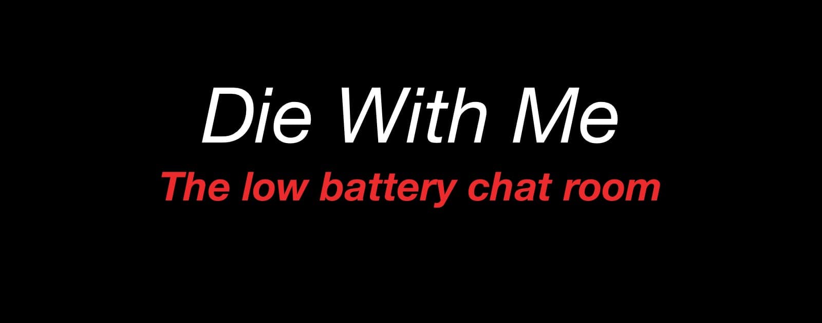 ‘Die With Me’ is a Low Battery Chat App for iOS