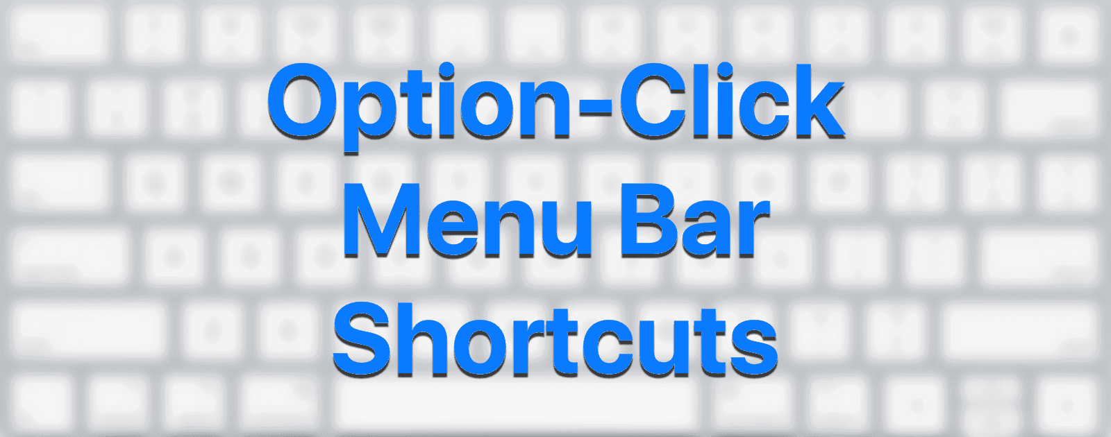 macOS: Some Useful Mac Menu Bar Shortcuts You Can Do With the Option Key