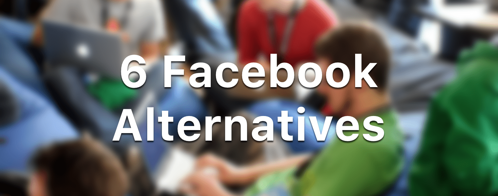6 Facebook Alternatives to Stay Social on the Internet