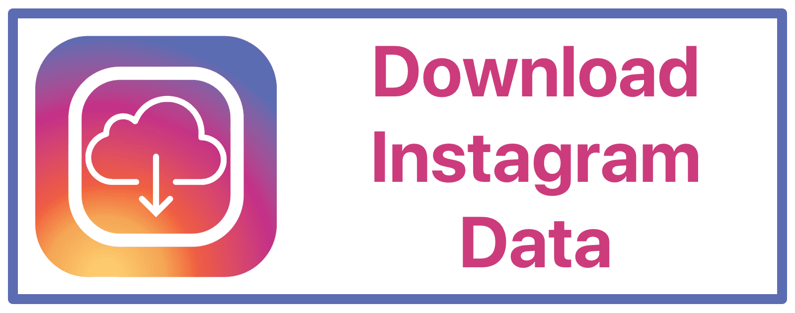How to Download Instagram Data, Including Photos and Comments
