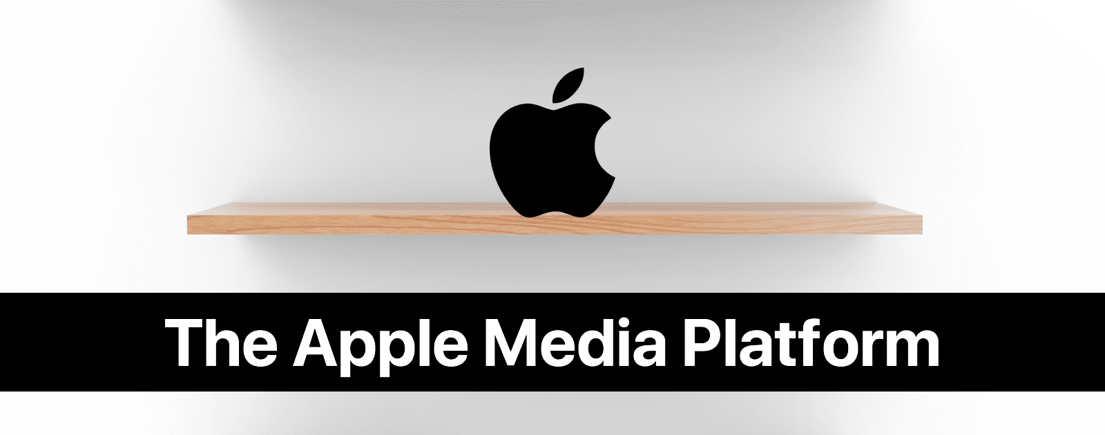 Grand Unified Theory of the Apple Media Platform