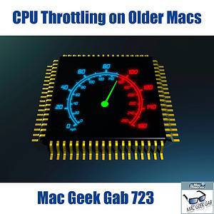 CPU with speedometer and text: CPU Throttling on Older Macs - Mac Geek Gab 723