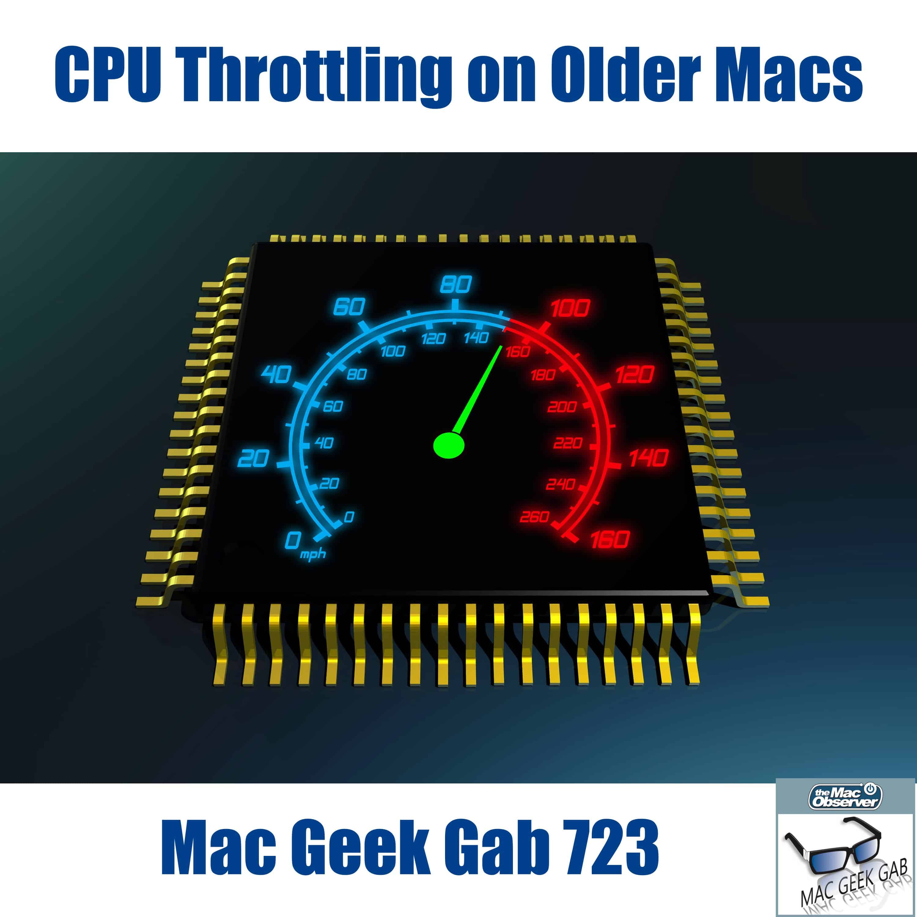 CPU Throttling on Older Macs – Mac Geek Gab 723