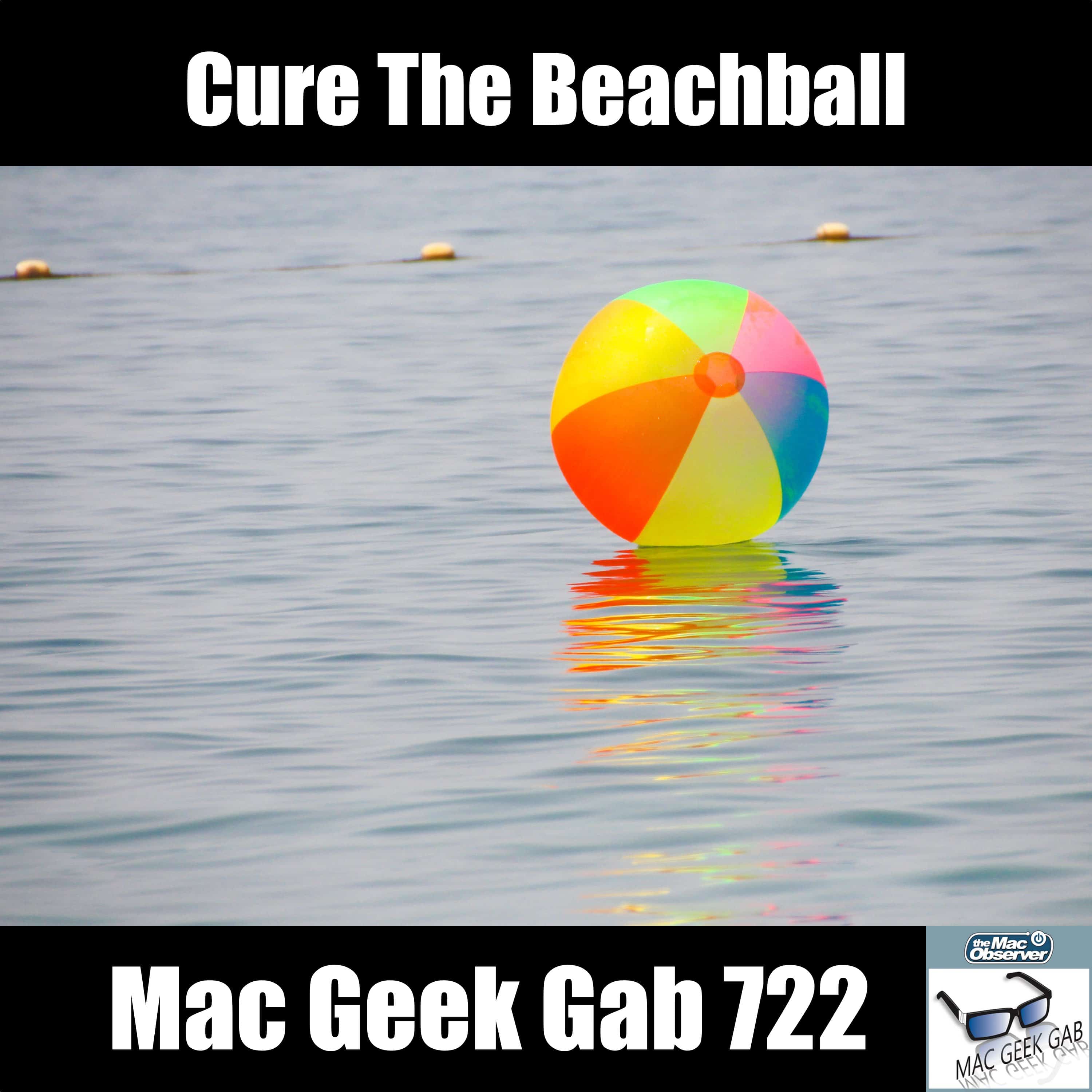 Cure The Beachball – Mac Geek Gab Podcast 722