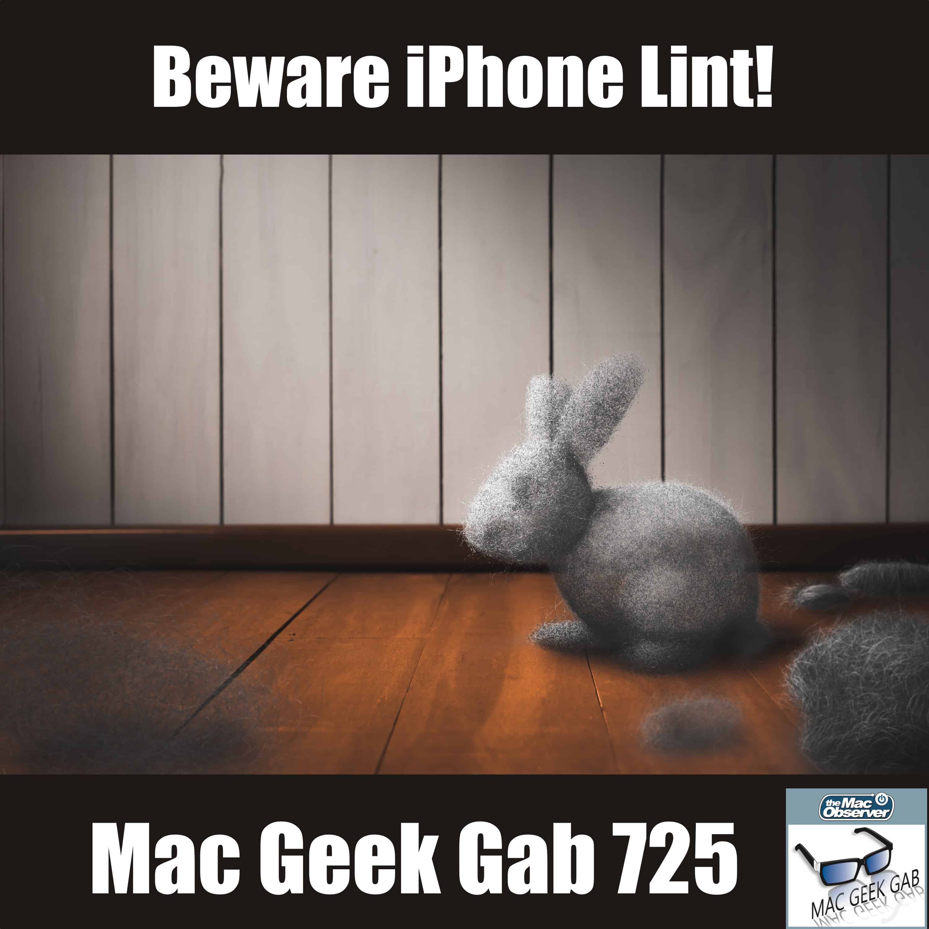 Back to School CSF, APFS on Externals, Cable Modems, and Beware iPhone Lint! – Mac Geek Gab 725