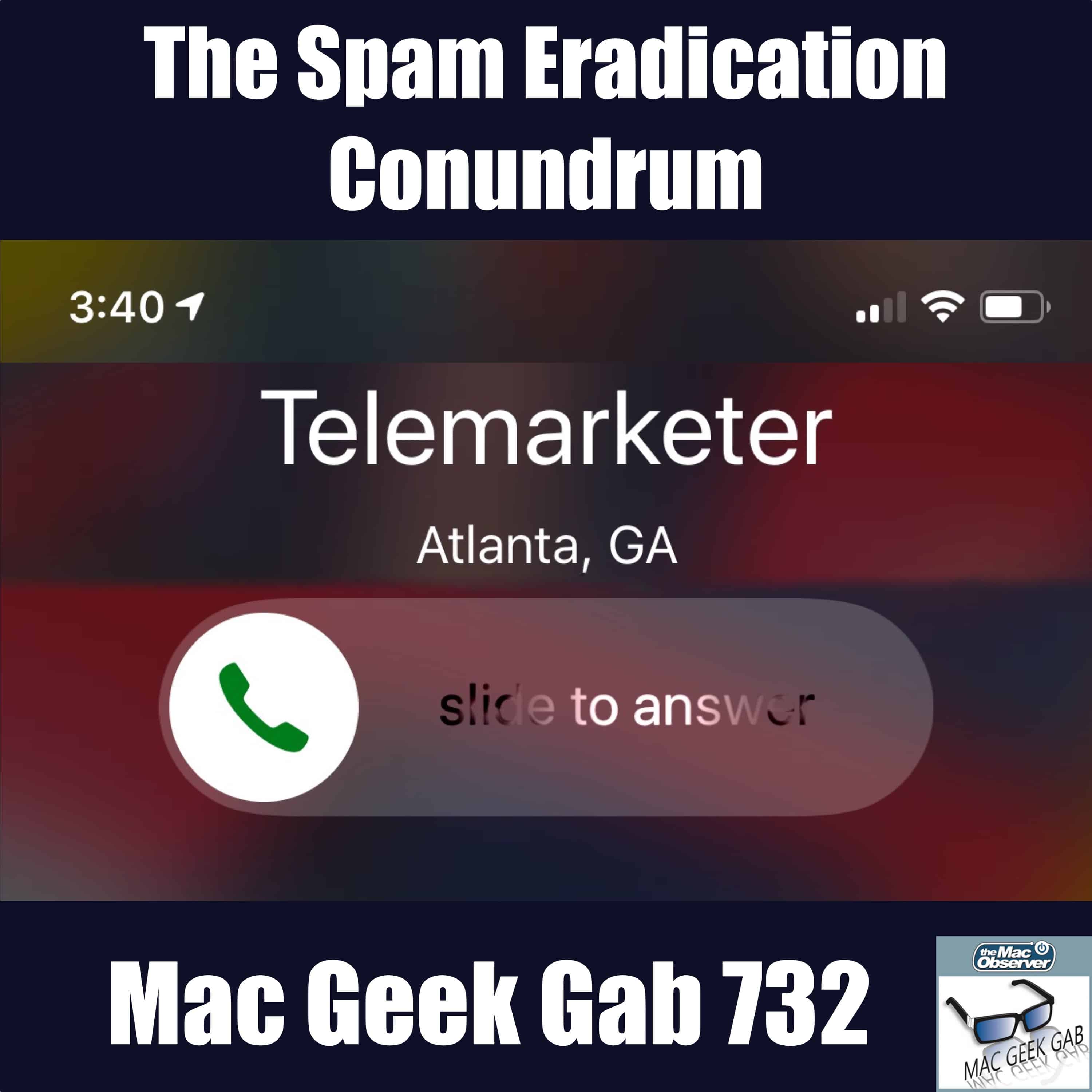 The Spam Eradication Conundrum – Mac Geek Gab Podcast 732
