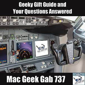 737 Cockpit with Mac Geek Gab logo, text: Geeky Gift Guide and Your Questions Answered Mac Geek Gab 737