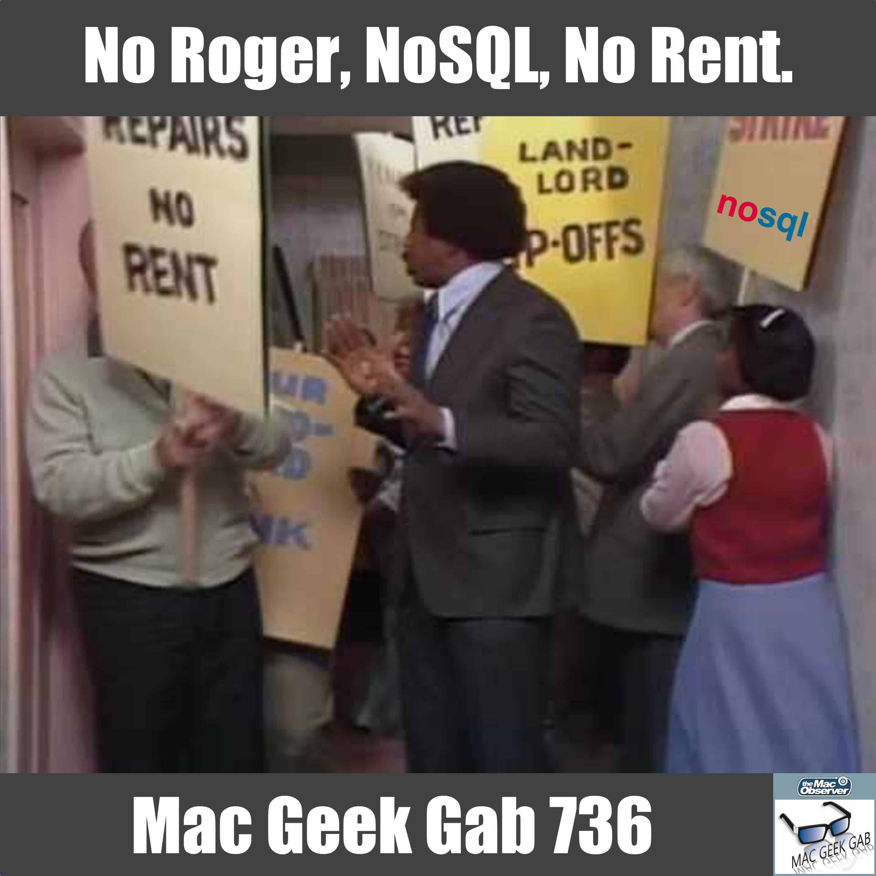 No Roger, NoSQL, No Rent – Mac Geek Gab Podcast 736