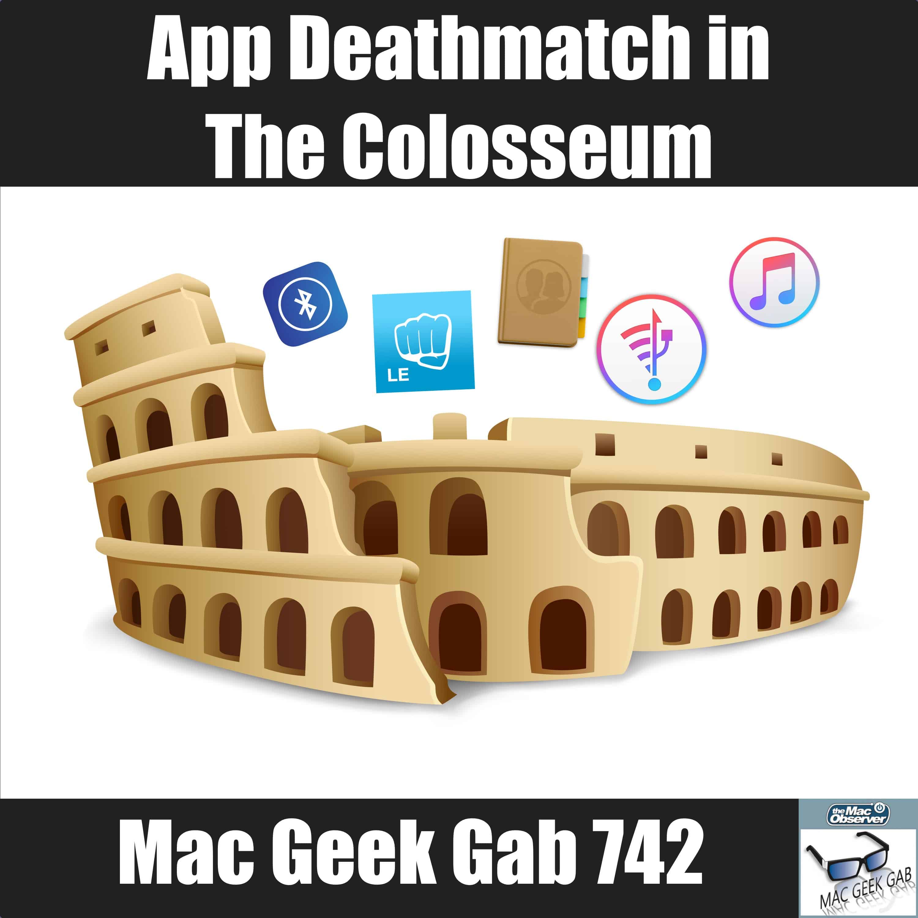 App Death Match in The Colosseum – Mac Geek Gab 742