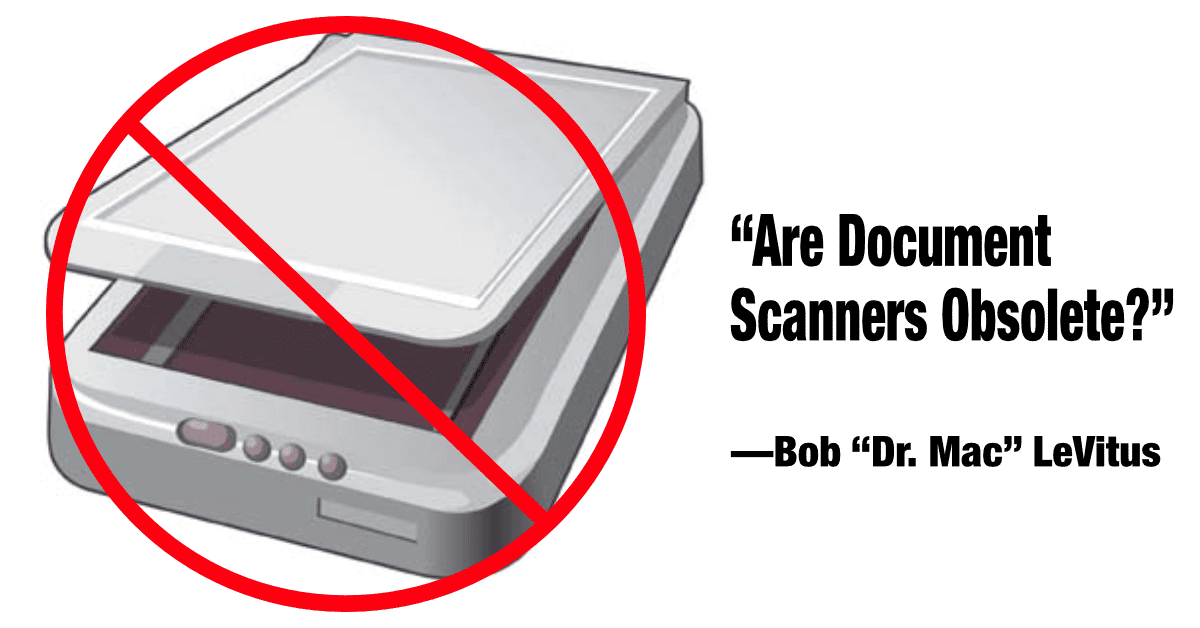 Dr. Mac on Whether Document Scanners Have Become Obsolete