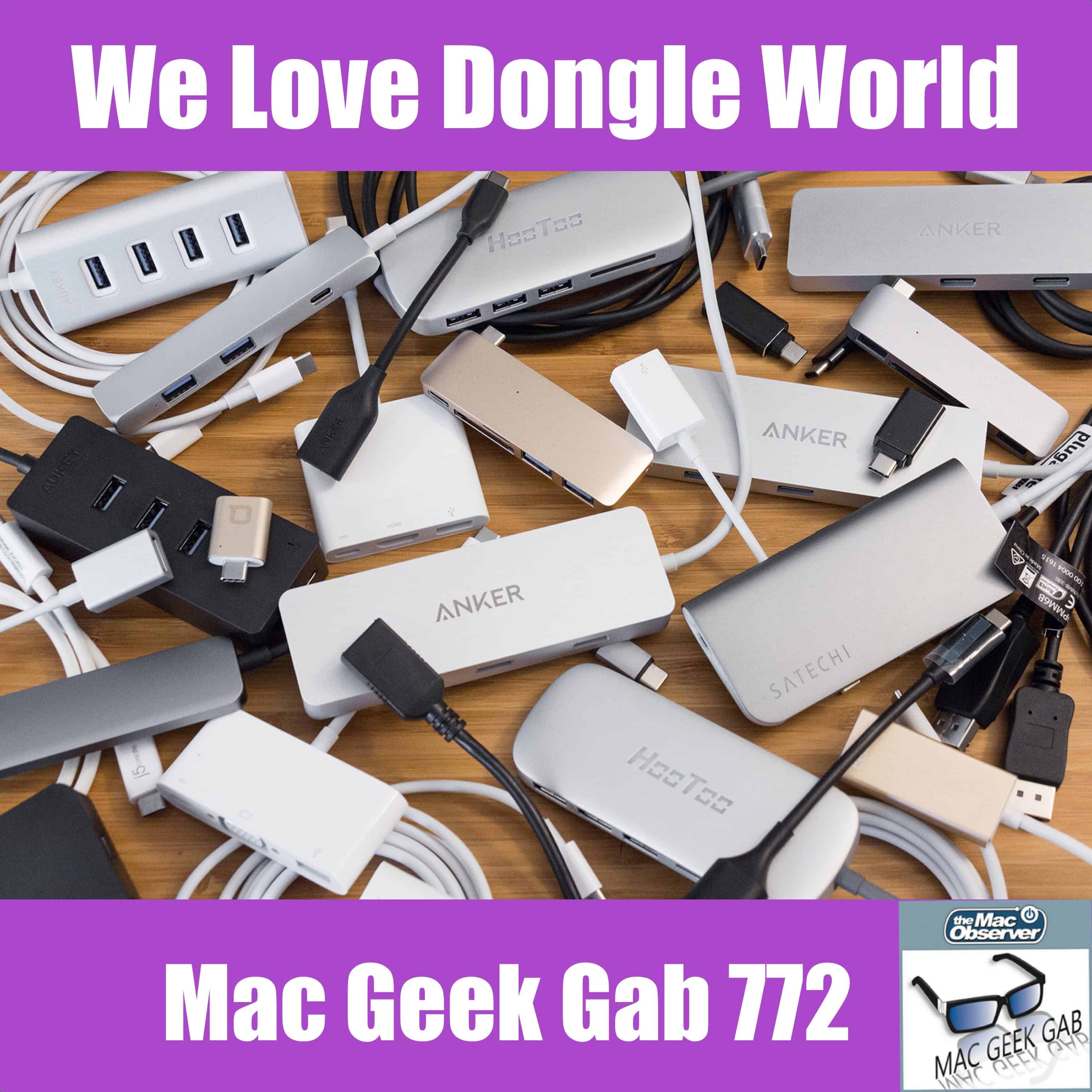 We Love Dongle World – Mac Geek Gab Podcast 772