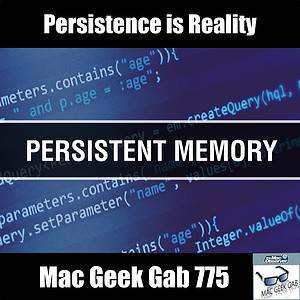 Persistence is Reality - Mac Geek Gab 775