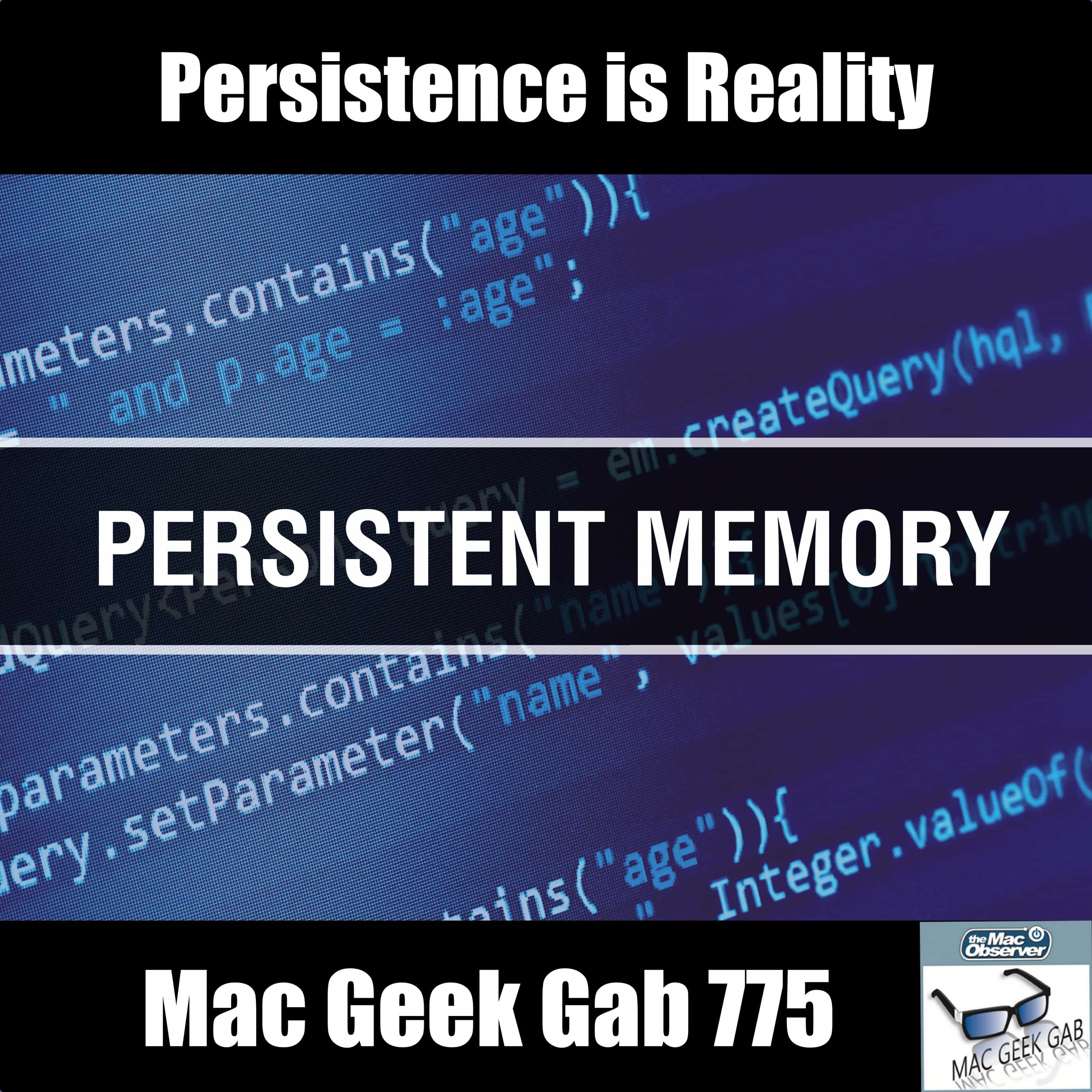 Persistence Is Reality – Mac Geek Gab 775