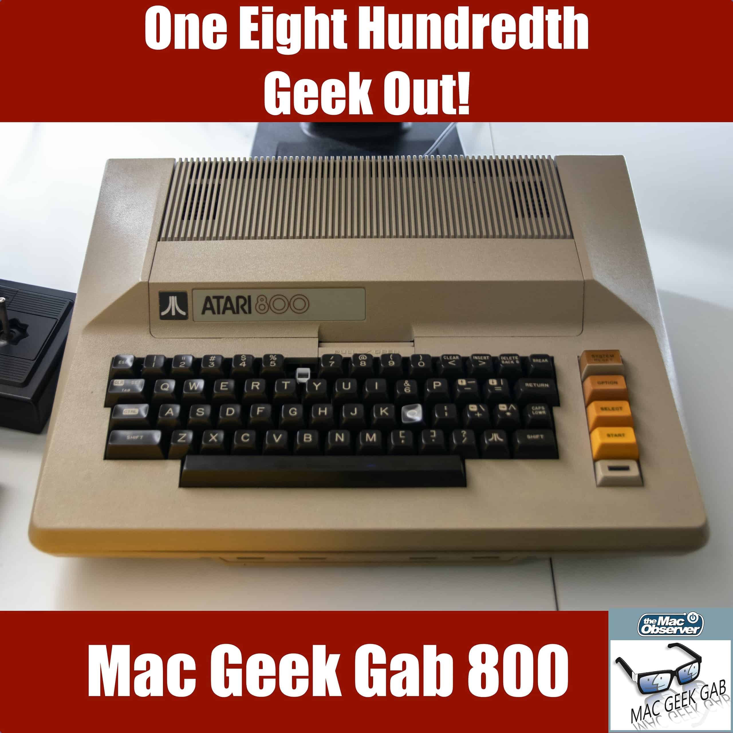 One Eight Hundredth Geek Out! – Mac Geek Gab 800