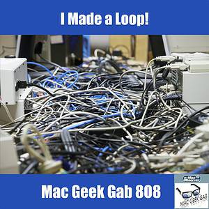 Messy Network Cables - I Made a Loop – Mac Geek Gab 808