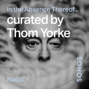 Thom Yorke from RadioHead on Sonos Radio