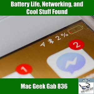 Mac Geek Gab 836 Episode Image with low iPhone battery and text 