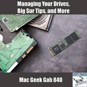 Mac Geek Gab 840 Episode Image with Hard Drives and SSDs