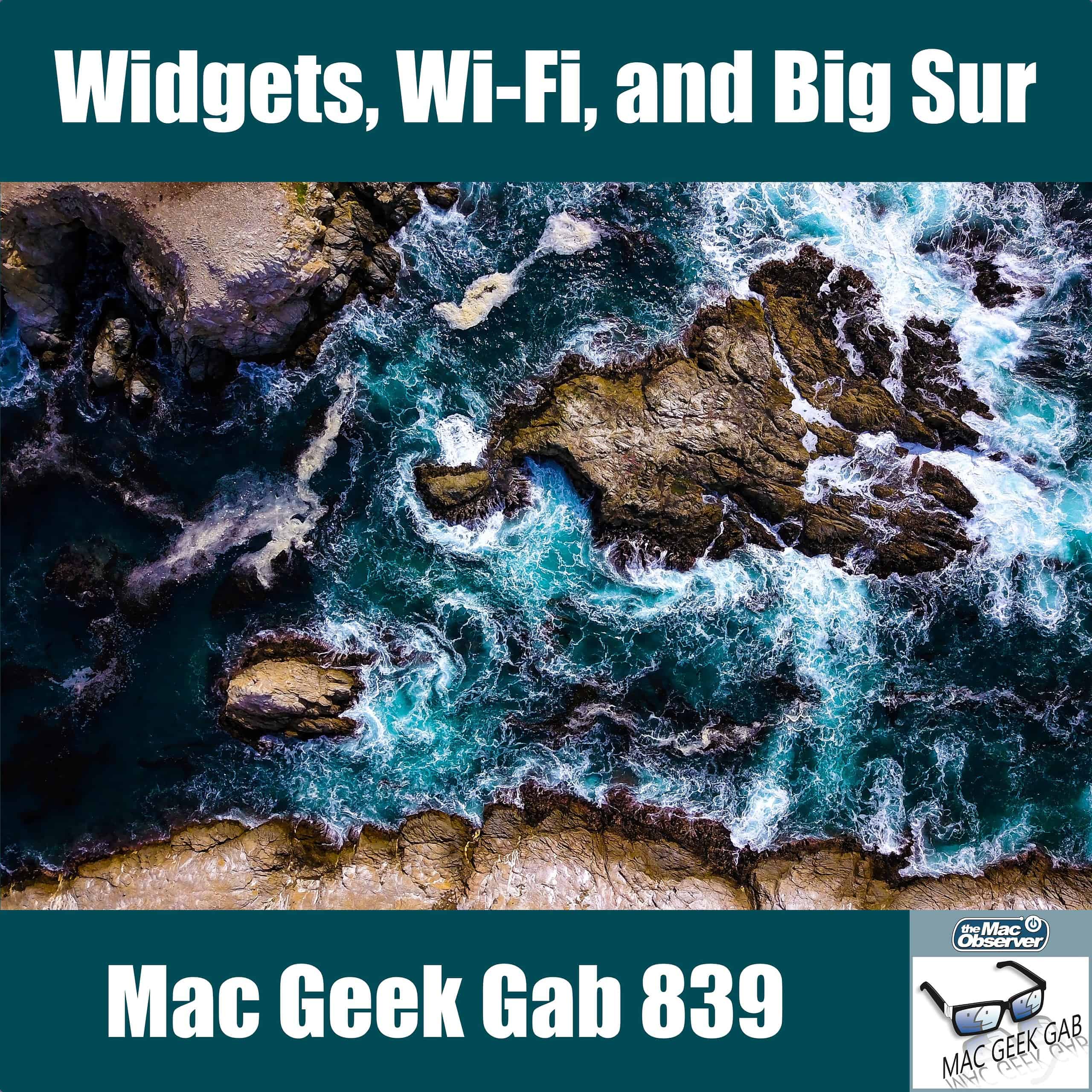 Widgets, Wi-Fi, and Big Sur — Mac Geek Gab 839