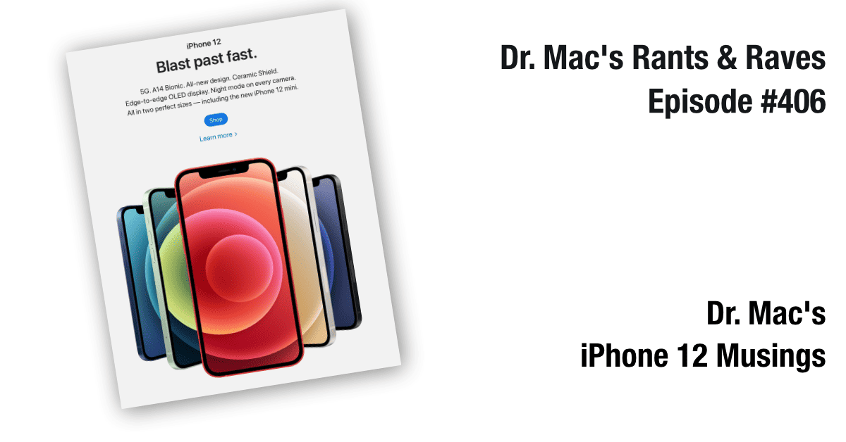 Dr. Mac’s iPhone 12 Musings