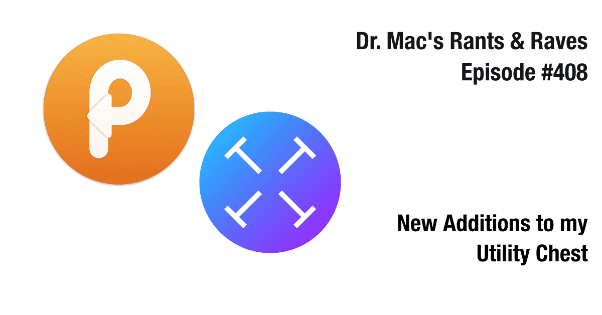 New Additions to Dr. Mac’s Utility Chest