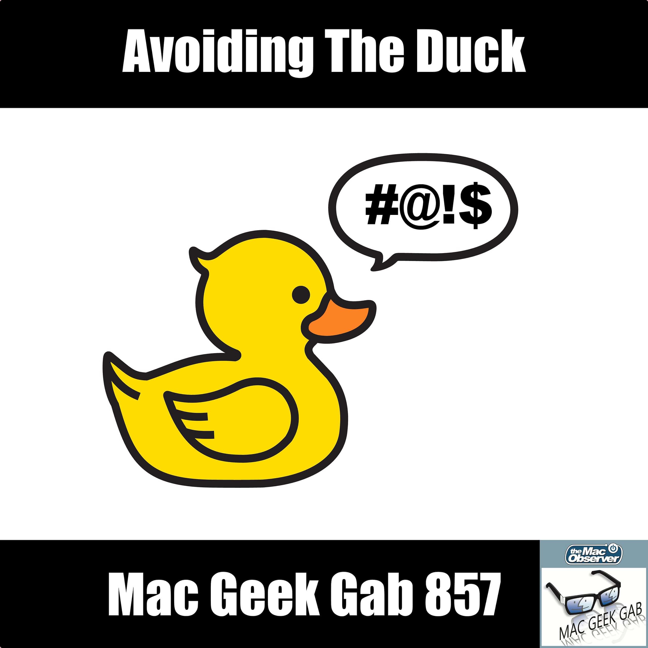 Avoiding the Duck — Mac Geek Gab 857