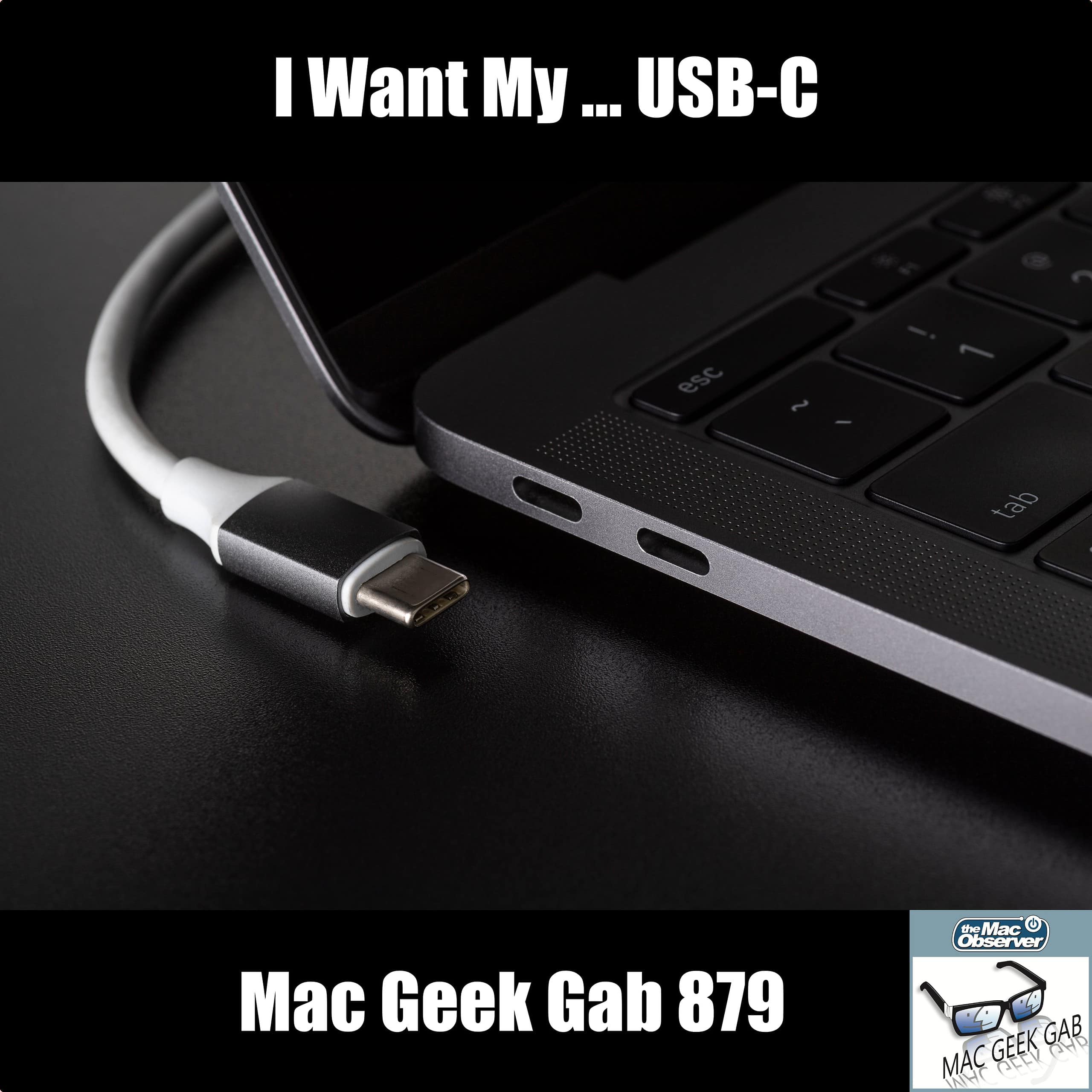 I Want My, I Want My, I Want My … USB-C! — Mac Geek Gab 879