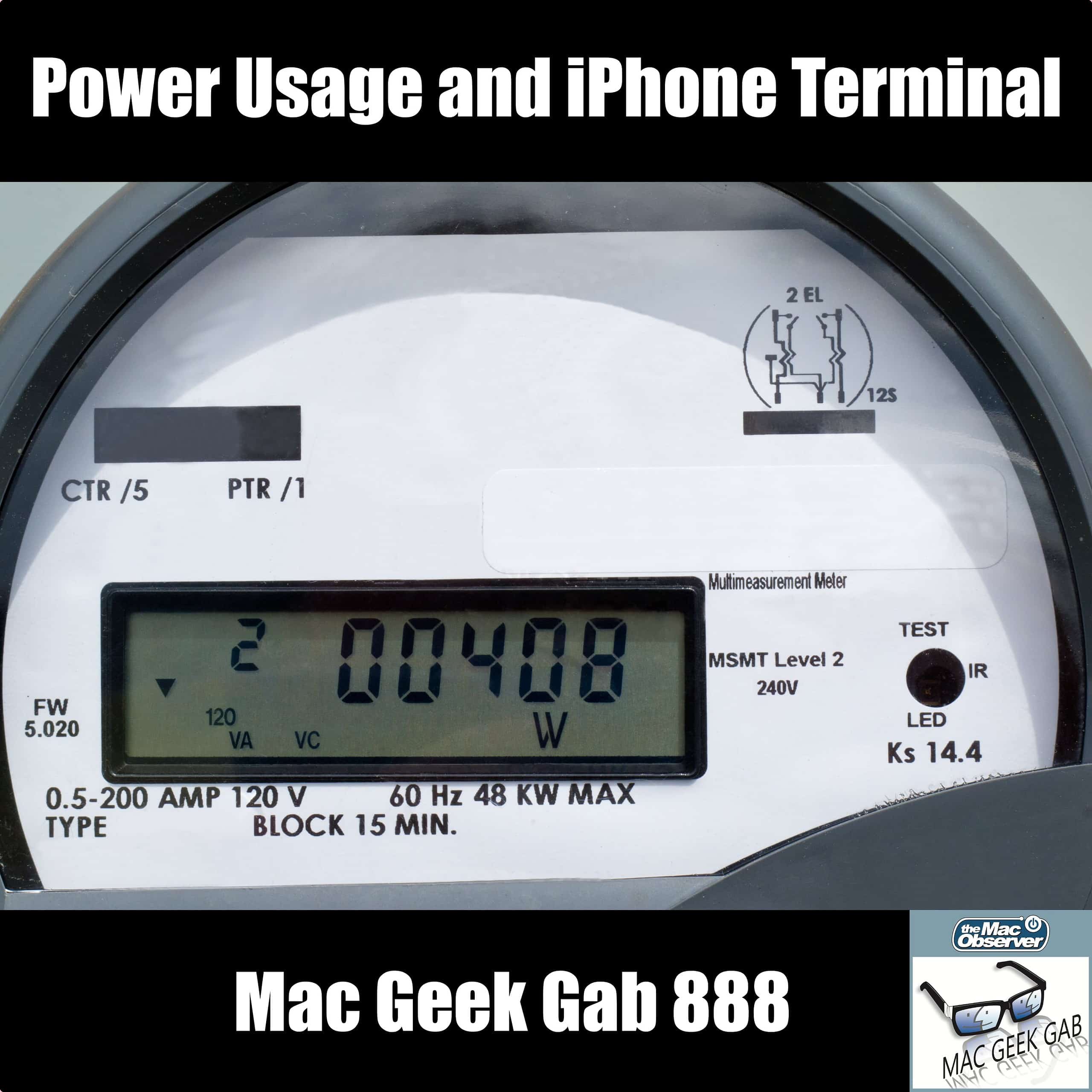 Power Usage and iPhone Terminal — Mac Geek Gab 888