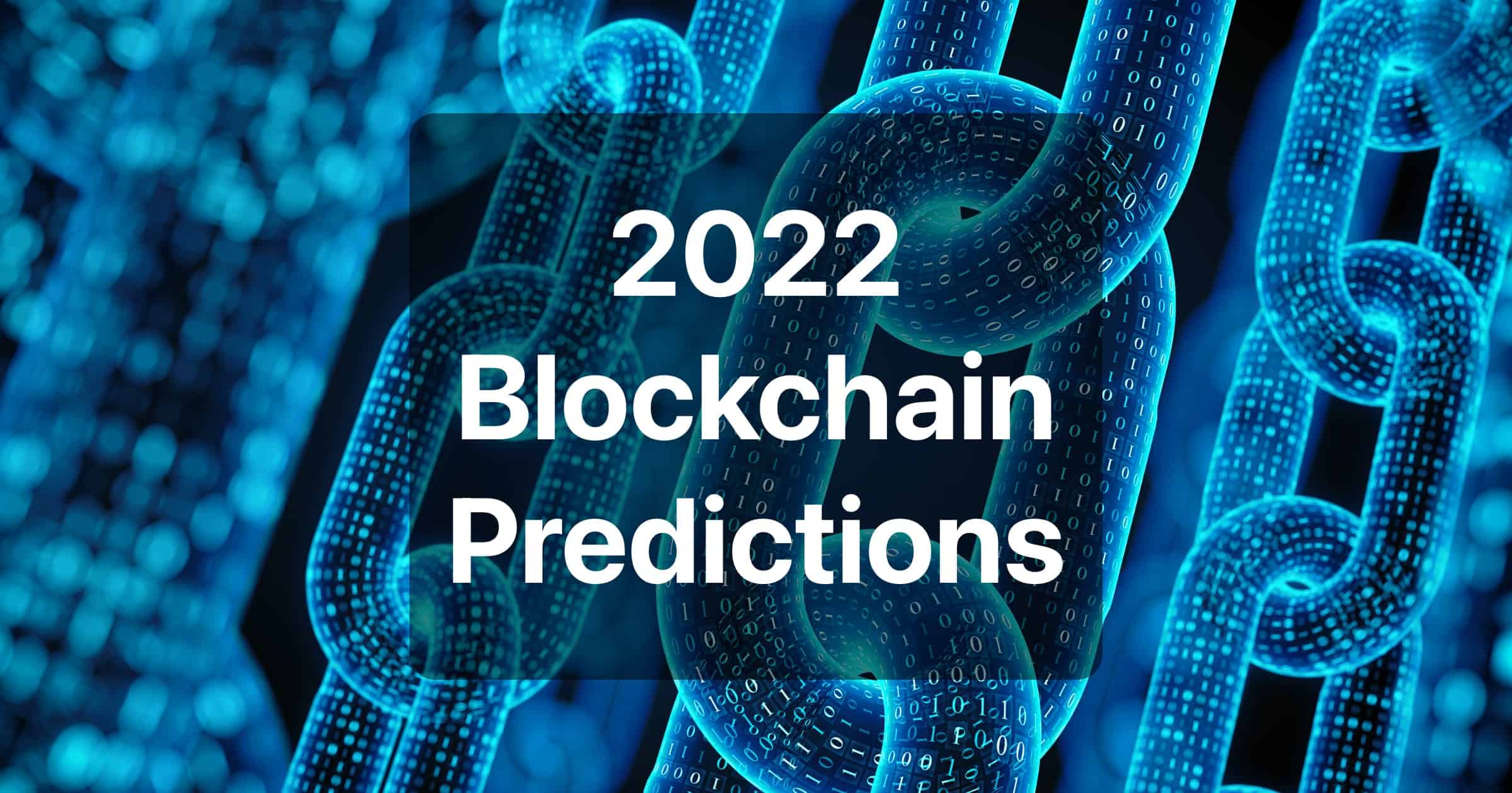 Here are the Top 10 Blockchain Predictions for 2022