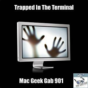 Trapped In The Terminal — Mac Geek Gab 901 episode image