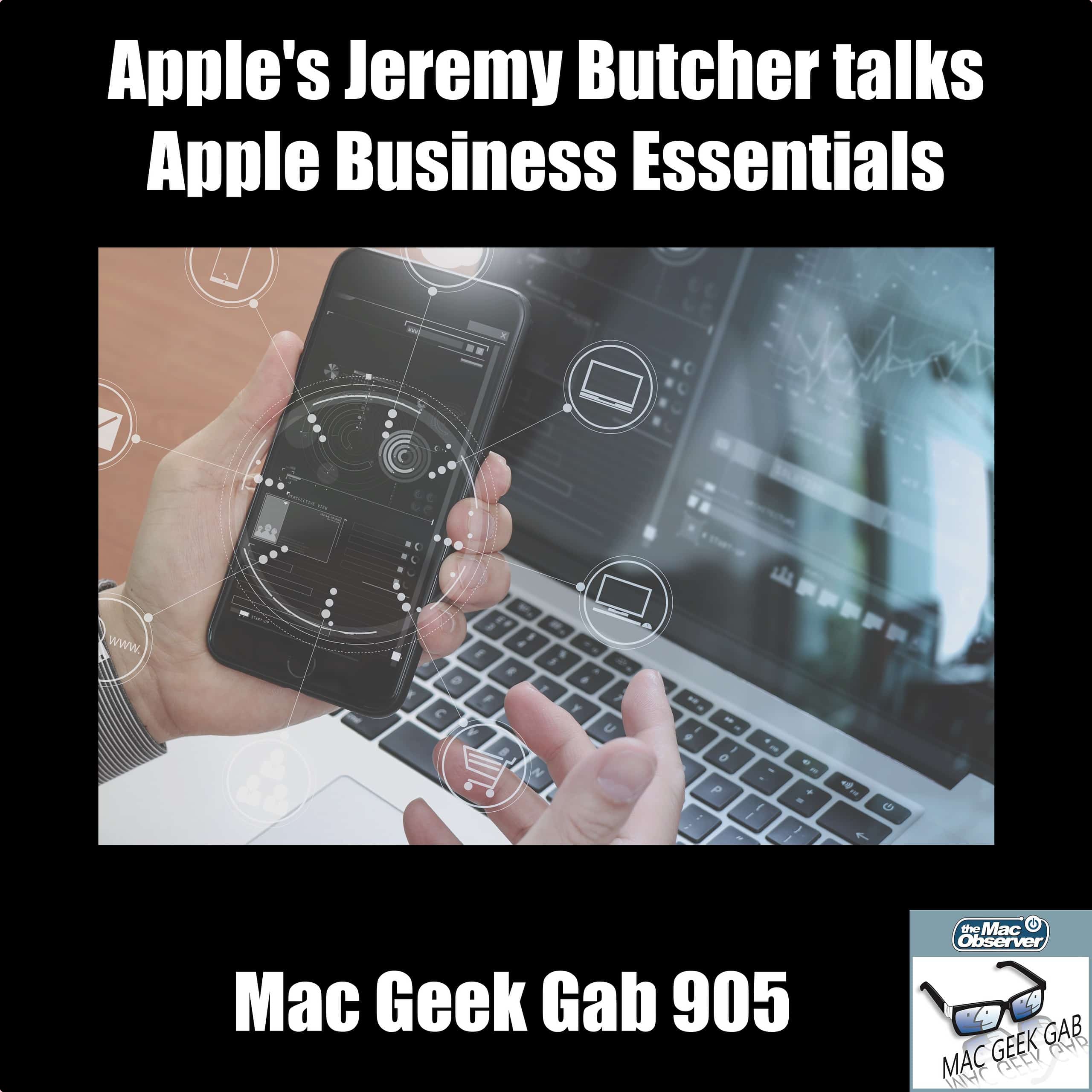 Apple’s Jeremy Butcher talks Apple Business Essentials – Mac Geek Gab 905