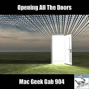 Opening All The Doors – Mac Geek Gab 904 episode image