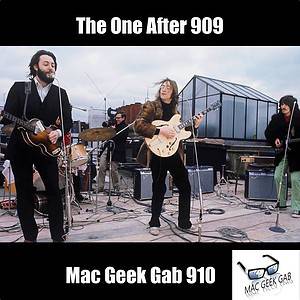 The One After 909 – Mac Geek Gab 910 episode image