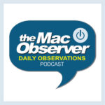 The Mac Observer's Daily Observations Podcast