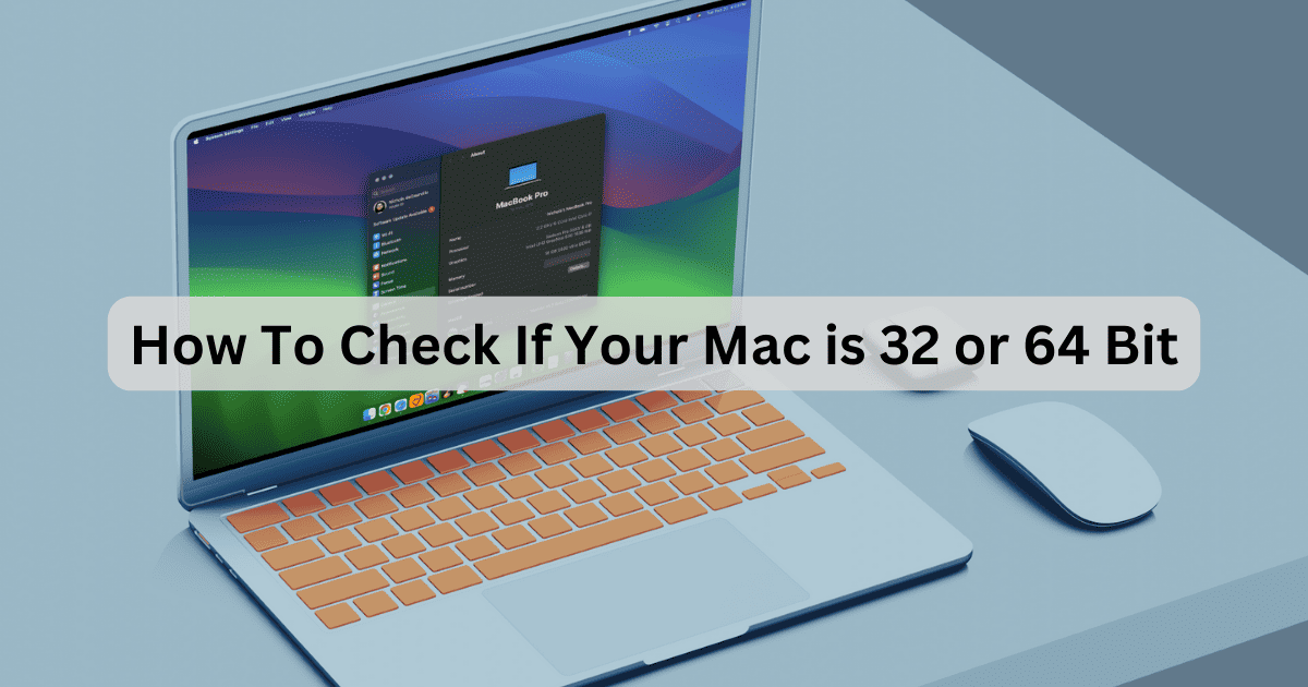 Is My Mac 64 Bit or 32? Quick Guide To Find Out
