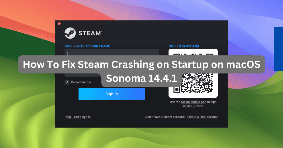 How To Fix Steam Crashing on Startup on macOS Sonoma 14.4.1