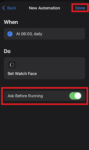Switch off the Ask Before Running slider and click Done to complete the operation