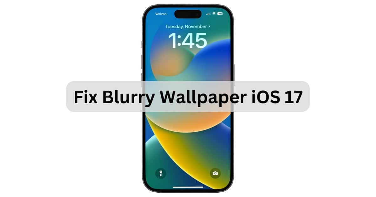 iOS 17: Why Is My Wallpaper Blurry at the Top and How To Fix It