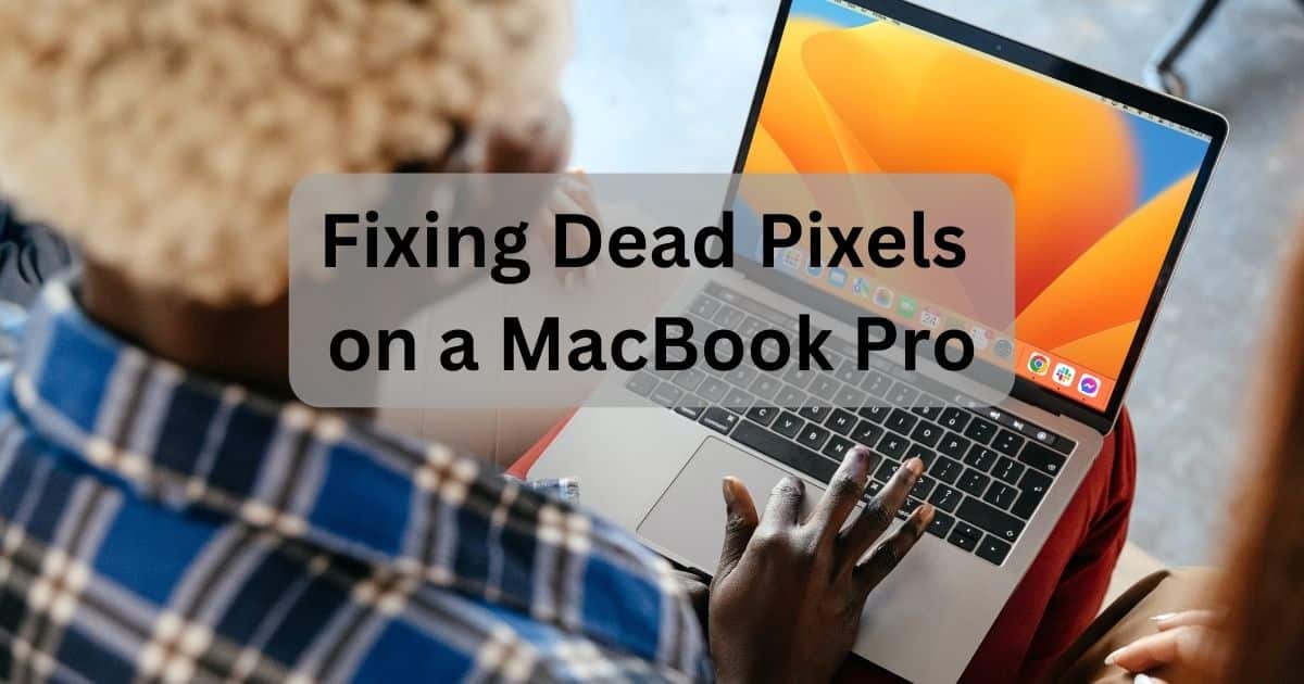 How to Fix Dead Pixels on a MacBook Pro Person Using Mac