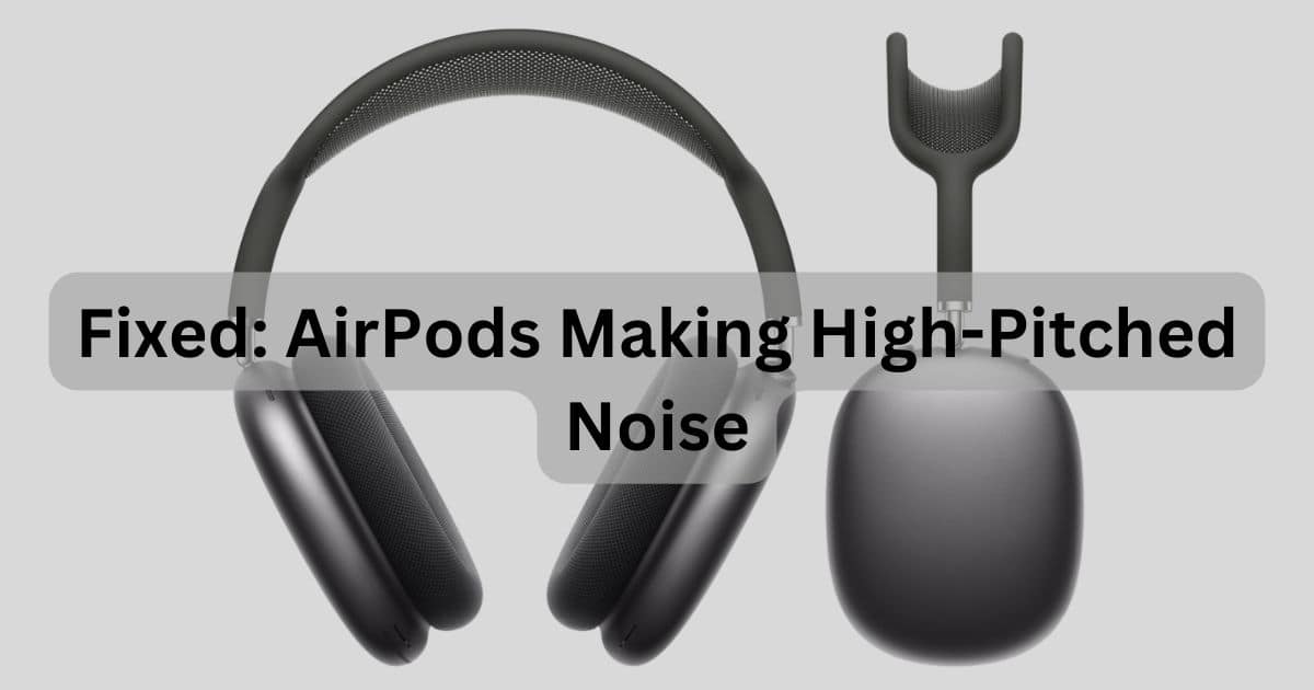 Fixing Pair of AirPods Making High-Pitched Noise