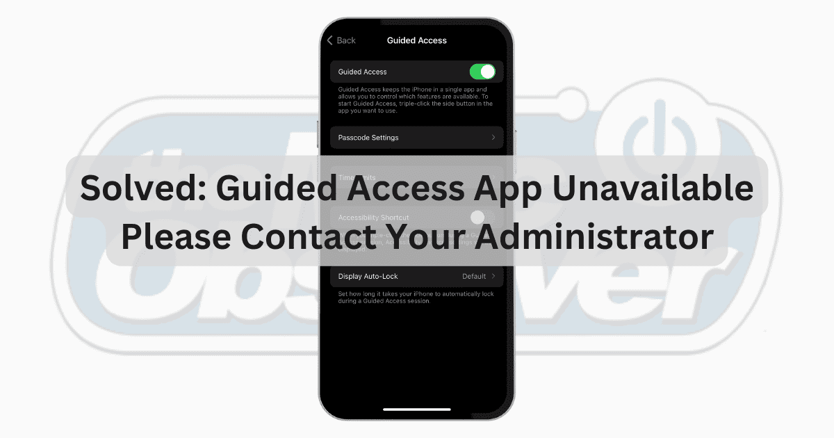 Guided Access App Unavailable Please Contact Your Administrator TMO feature image