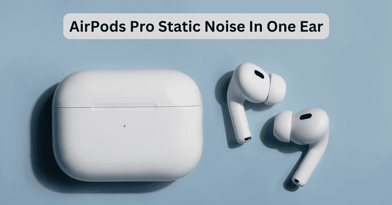 AirPods Pro Static Noise In One Ear
