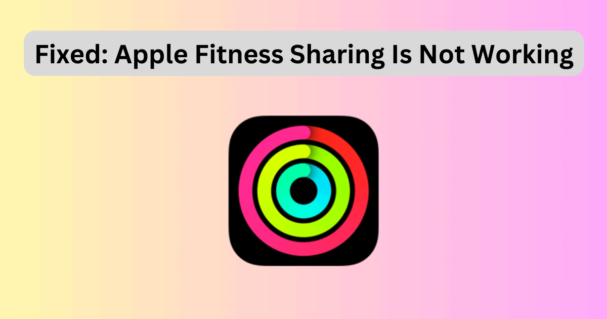 Apple Fitness Sharing Is Not Working