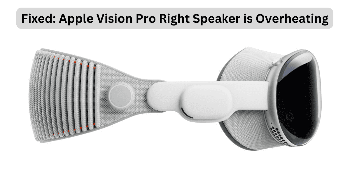 How To Fix Apple Vision Pro Right Speaker Overheating Issue