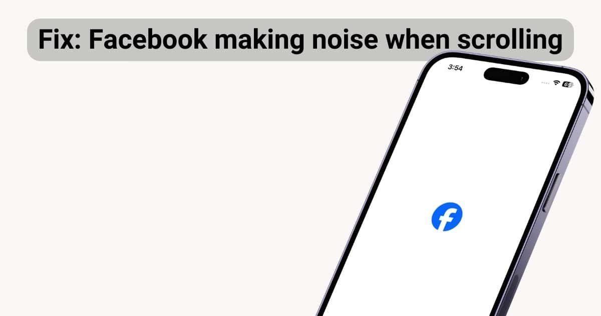 Fix Facebook making noise when scrolling on iPhone