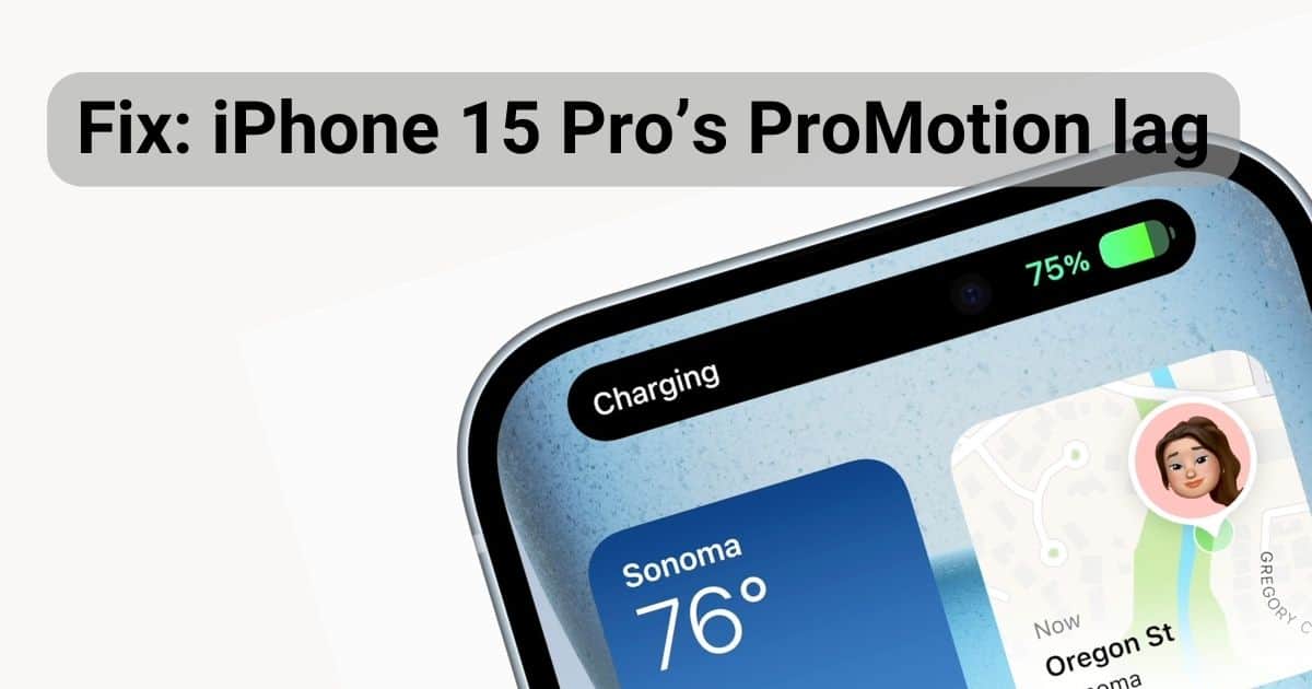 Fix iPhone 15 Pro’s ProMotion lag issue