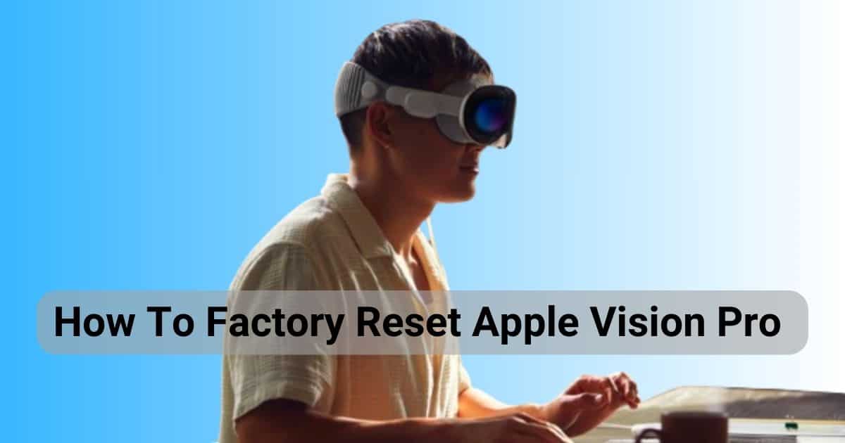 How To Factory Reset Apple Vision Pro