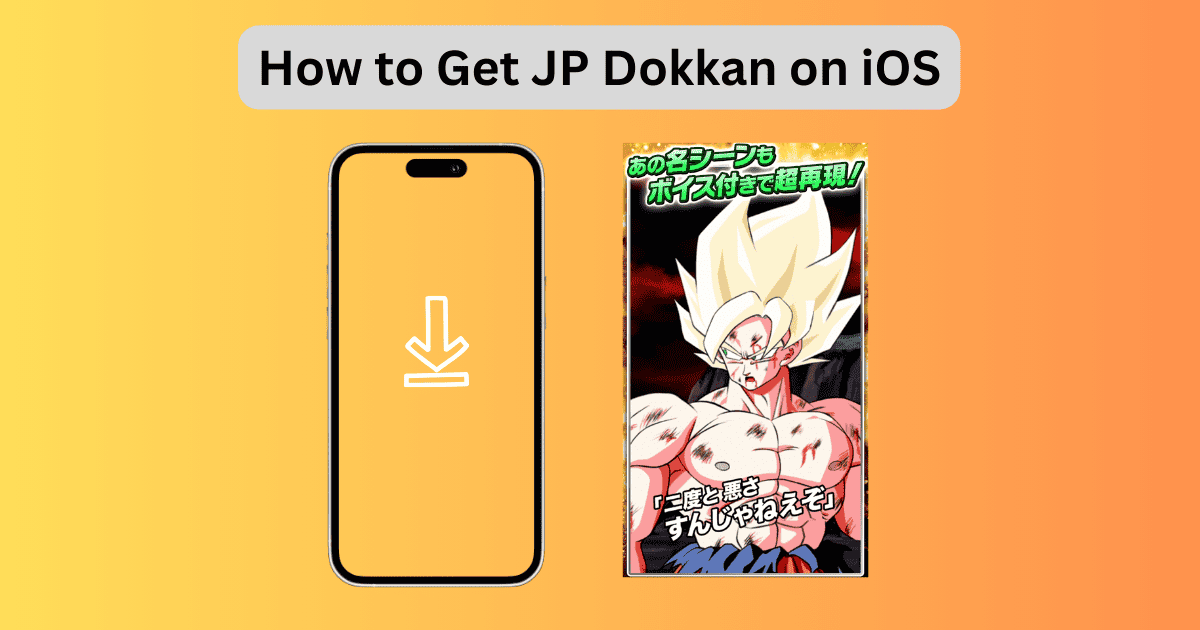 How to Get JP Dokkan on iOS: Step-by-Step Guide [2024]