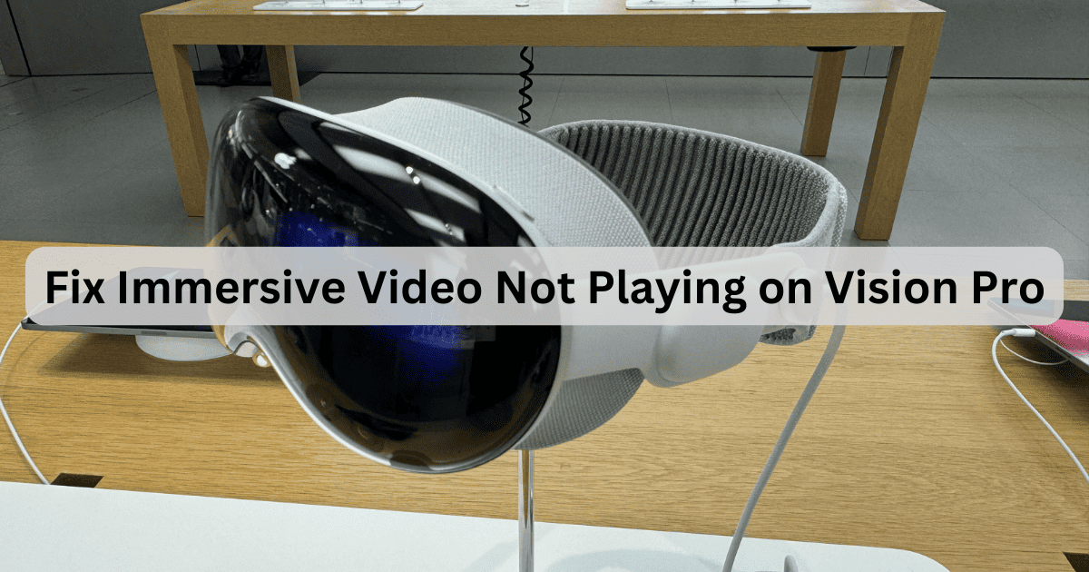 How to Fix Immersive Video Not Playing on Apple Vision Pro