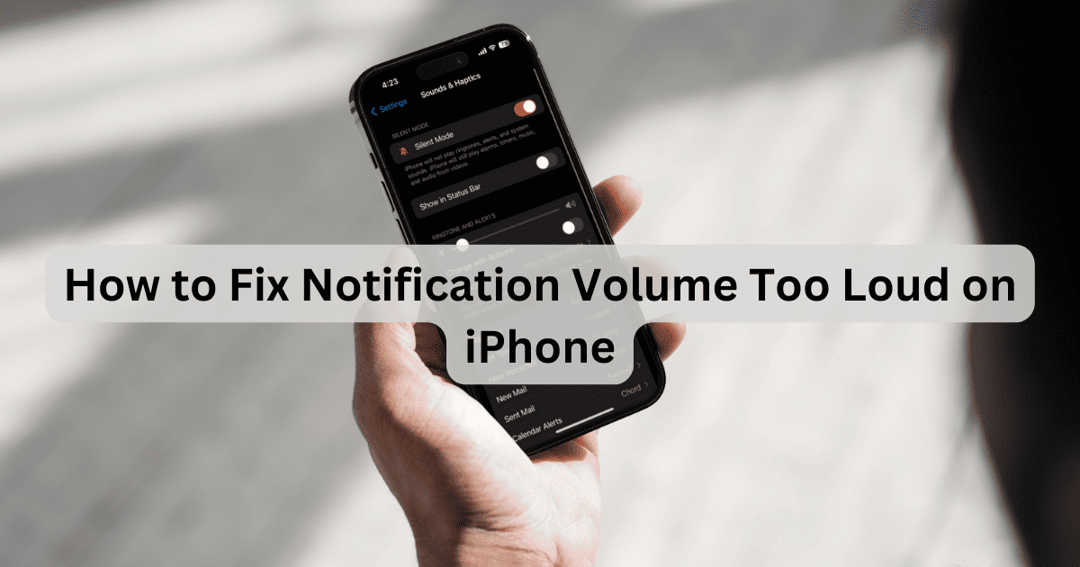 [Solved] Notification Volume is Too Loud on iPhone